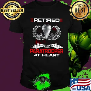 Retired but forever a paratrooper at heart shirt