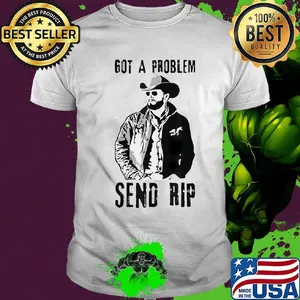 Rip wheeler  got a problem send rip shirt