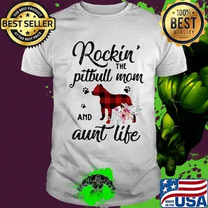 Rockin the paw pitbull mom and aunt life flowers shirt