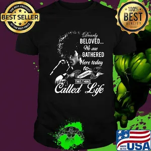 Rogers nelson dearly beloved we are gathered here today to get through this things called life black shirt