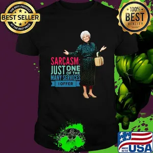 Sarcasm just one of the many services i offer grandma shirt
