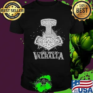 See you in valhlla shirt