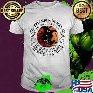 September woman the soul of a witch the fire of a lioness the heart of a hippie the mouth of a sailor moon blood shirt