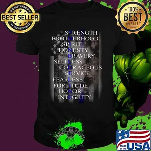 Sirength Brotherhood Spirit Honesty Bravery Selfless Courageous Service Fearless Fortitude Honor Integrity Thin Blue Line shirt