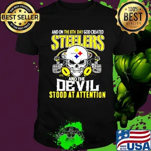 Skull and on the 8th day god created steelers and the devil stood at attention shirt