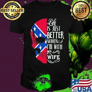 Skull life is just better when i'm with my wife shirt