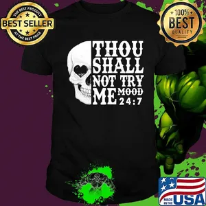 Skull Thou shall not try me mood 24 7 shirt