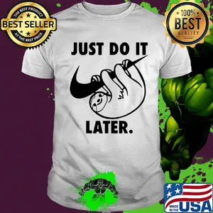 Sloth nike just do it later shirt