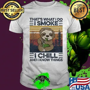 Sloth that's what i do i smoke i chill and i know things vintage retro shirt