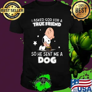 Snoopy and charlie brown i asked god for a true friend so he sent me a dog stars shirt