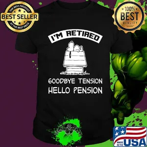 Snoopy home i'm retired goodbye tension hello pension shirt