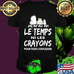 Snoopy je n'ai ni le temps ni les crayons pour vous l'expliquer shirt