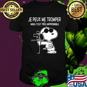 Snoopy je peux me tromper mais c'est tres improbable shirt