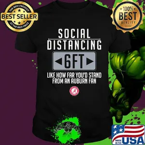 Social Distancing like how far you'd stand from an Auburn fan shirt
