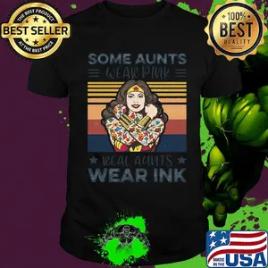 Some aunts wear pink real aunts wear ink vintage retro shirt