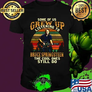 Some of us grew up listening to bruce springsteen the cool ones still do vintage retro shirt