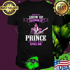 Some of us grew up listening to prince  the cool ones still do shirt