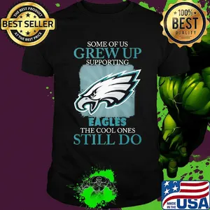 Some of us grew up supporting eagles the cool ones still do shirt