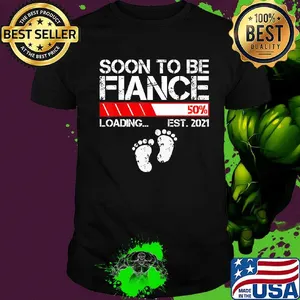 Soon to be fiance 50% loading est 2021 shirt