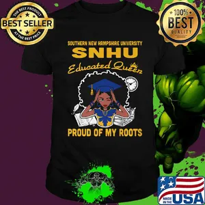 Southern new hampshire university snhu  educated queen proud of my roots shirt