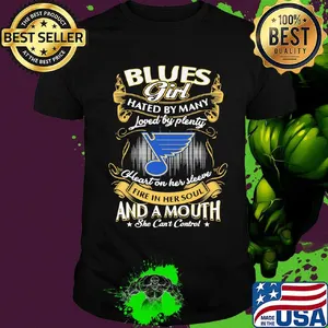 St. Louis blues girl hated by many loved by plenty heart on her sleeve fire in her soul and a mouth she can't control stars shirt