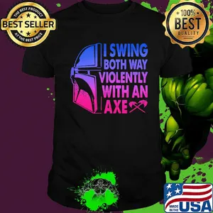 Star wars darth vader i swing both ways violently with an axe shirt