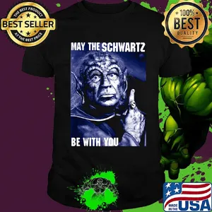 Star wars may the schwartz be with you shirt