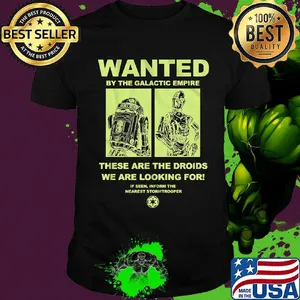 Star wars wanted by the galactic empire these are the droids we are looking for shirt