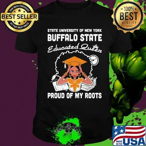State nuversity of new york buffalo state educated queen proud of my roots shirt