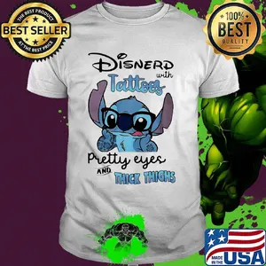 Stitch disnerd with tattoos pretty eyes and thick thighs shirt