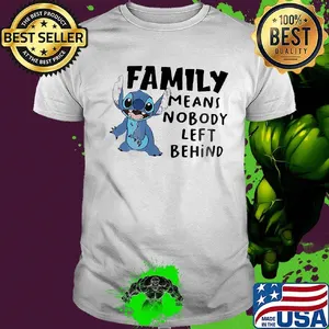 Stitch family means nobody left behind shirt
