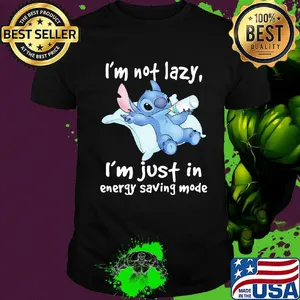 Stitch i'm not lazy i'm just in energy saving mode shirt