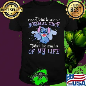 Stitch i tried to be normal once worst two minutes of my life shirt