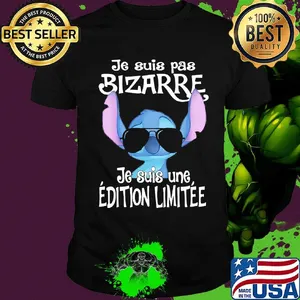 Stitch je suis pas bizarre je suis une edition limitee shirt