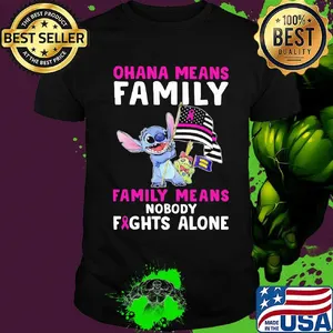 Stitch ohana means family means nobody fights alone cancer awareness american flag independence day shirt