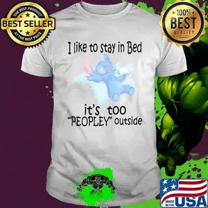 Stitch sleeping i like to stay in bed it's too peopley outside shirt