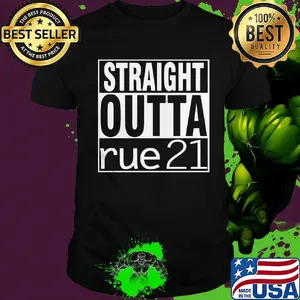 Straight outta rue 21 shirt