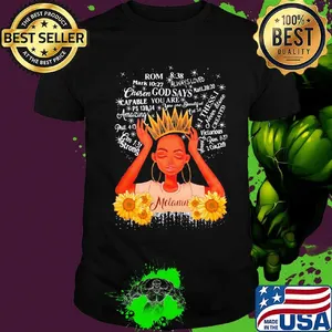 Sunflower queen rom godsays thess.I amazing melanin shirt