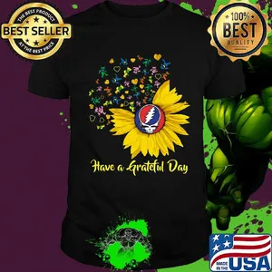 Sunflowers bear have a grateful day shirt