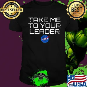 Take me to your leader nasa shirt