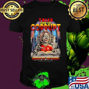 Tales from the corrupt keeper of the house shirt