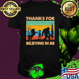 Thanks for Believing in Me Funny Unicorn Alien and Bigfoot Lovers Vintage retro shirt