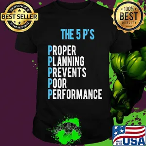 The 5 p's proper planning prevents poor performance shirt