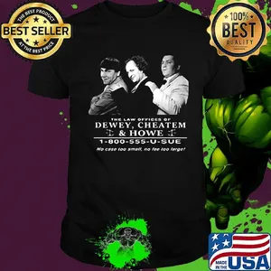 The law offices of dewey cheatem and howe no case too small no tee too large shirt