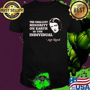 The smallest minority on earth is the individual ayn rand shirt