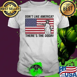 The statue of liberty don't like america there's the door flag shirt