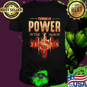 There is power in the name of jesus cross shirt