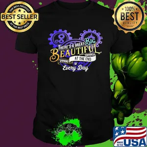 There's a great big beautiful tomorrow shining at the end of every day shirt