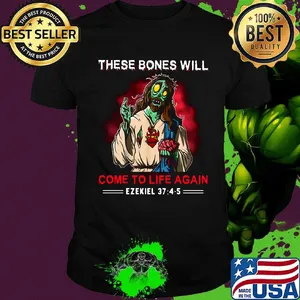 These bones will come to life again ezekiel 374-5 shirt