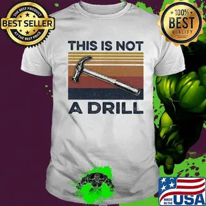 This Is Not A Drill Hammer Vintage Retro Shirt